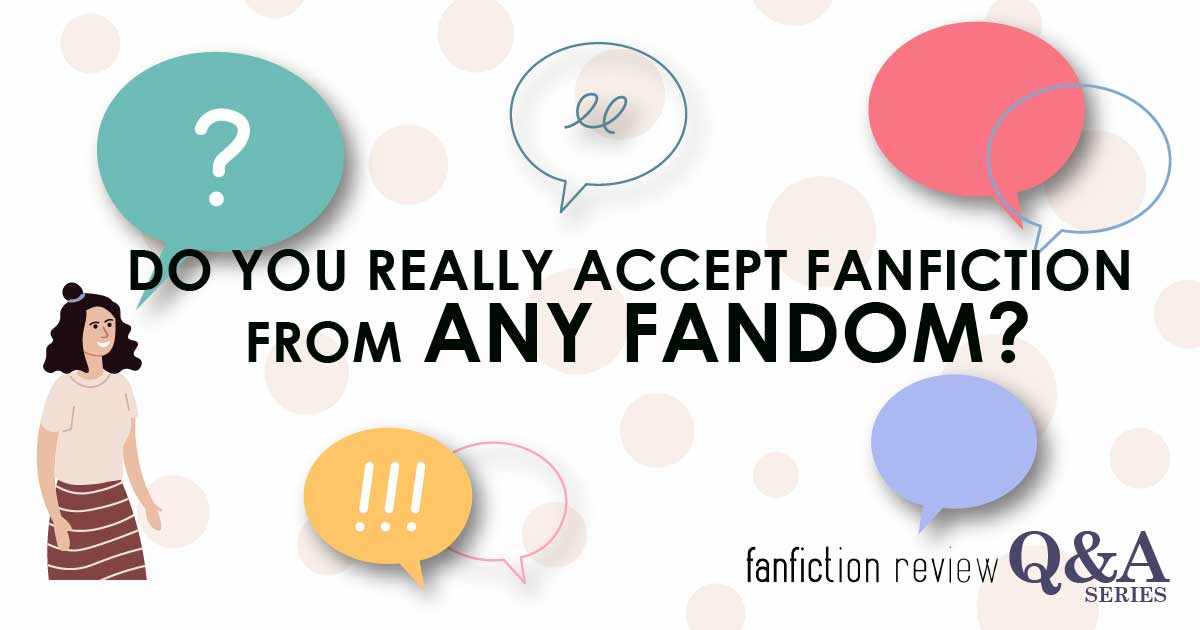 Do You Really Accept FanFiction From Any Fandom?