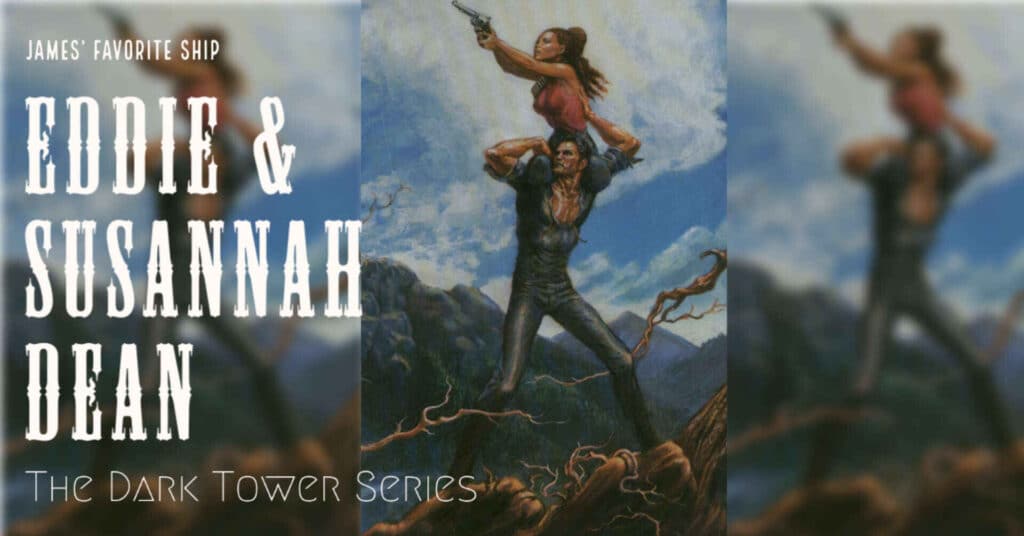 Image showcasing James' favorite ship - Eddie and Susannah Dean from The Dark Tower Series.