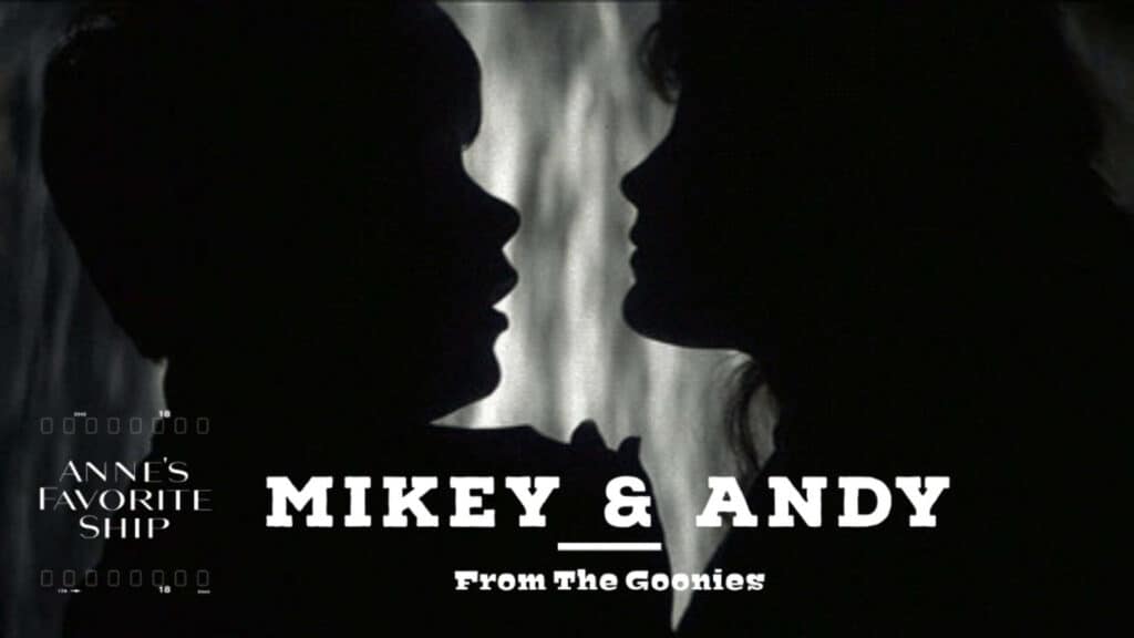 Image showcasing Anne's favorite ship - Mikey and Andy from The Goonies.