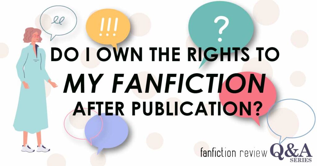 "Do I Own The Rights To My FanFiction After Publication?" Featured Image for the FanFiction Review Blog